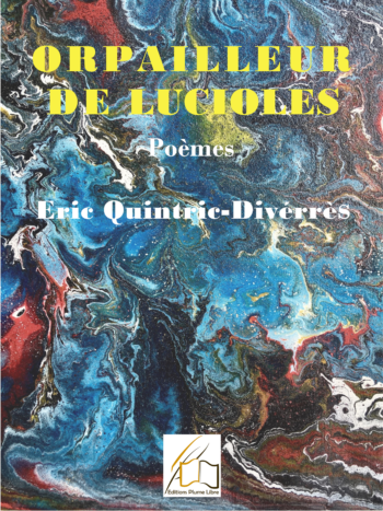 Orpailleur de lucioles, recueil de poèmes écrit par Eric Quintric-Divérrès