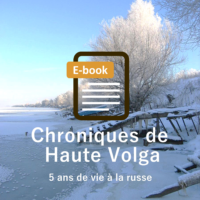 Chroniques de Haute Volga en format e-book, 5 ans de vie russe racontés par Chantal Legay-Gilbert
