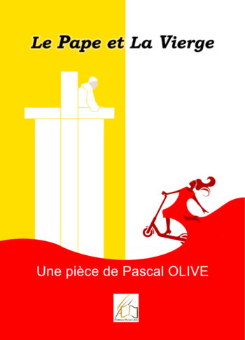Le Pape et la Vierge, une pièce de Pascal Olive
