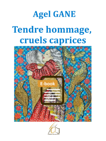 Tendre hommage, cruels caprices, ebook, écrit par Agel Gane