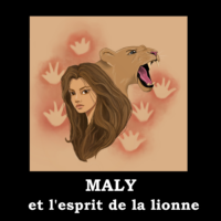 Maly et l'esprit de la lionne, écrit par Sandrine Le Goff, 1ère. Maly est la suite de Némi. fille de la préhistoire