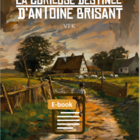 La curieuse destinée d'Antoine Brisant, écrit par VFK, 1ère