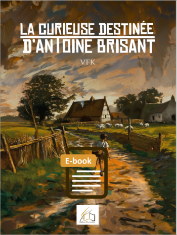 La curieuse destinée d'Antoine Brisant, écrit par VFK, 1ère