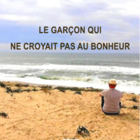 Le garçon qui ne croyait pas au bonheur, écrit par Yan Gahel, 1ère