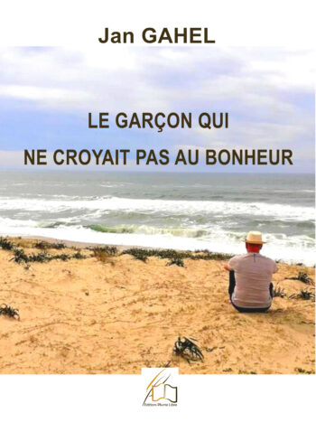 Le garçon qui ne croyait pas au bonheur, écrit par Yan Gahel, 1ère