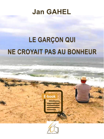 Le garçon qui ne croyait pas au bonheur, écrit par Yan Gahel, 1ère, e-book