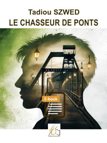 Le chasseur de ponts, 1ère, roman écrit par Tadiou Szwed, e-book