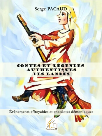 Contes et légendes authentiques des Landes, écrit par Serge Pacaud