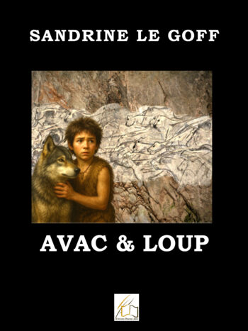 Avac et Loup, 3ème opus de Sandrine Le Goff pour ses jeunes lecteurs