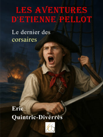 Les aventures d'Etienne Pellot, le dernier des corsaires, écrit par Eric Quintric Divvérrès, 1ère