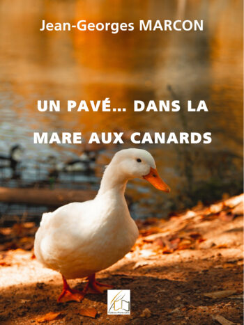 Un pavé... dans la mare aux canards, écrit par Jean Georges Marcon