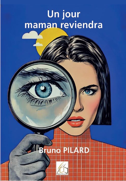 Un jour maman reviendra, par Bruno Pilard, 1ère Un jour maman reviendra, par Bruno Pilard, 1ère