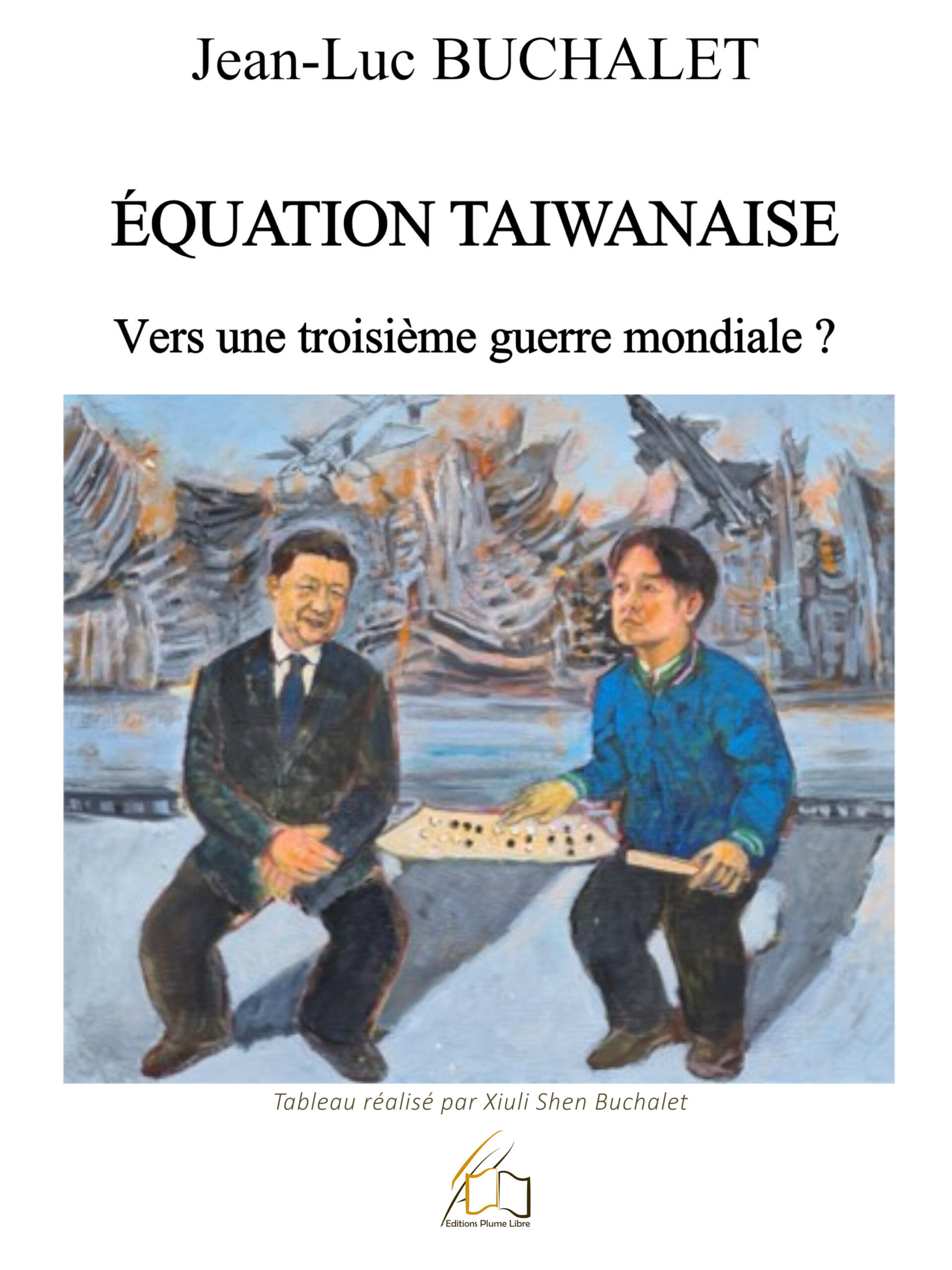 Equation taiwanaise, vers une troisième guerre mondiale, par Jean Luc Buchalet, 1ère Equation taiwanaise, vers une troisième guerre mondiale, par Jean Luc Buchalet, 1ère