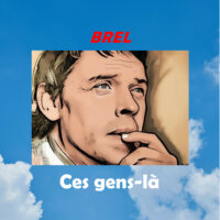 Brel : ces gens-là, 1ere, écrit par Jean Pierre et Pascal Grange